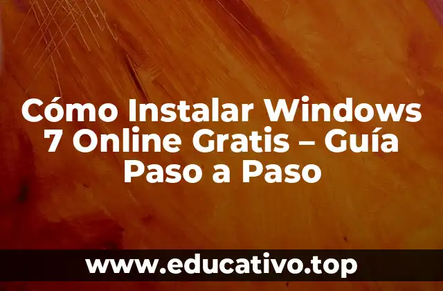 Cómo Instalar Windows 7 Online Gratis – Guía Paso a Paso
