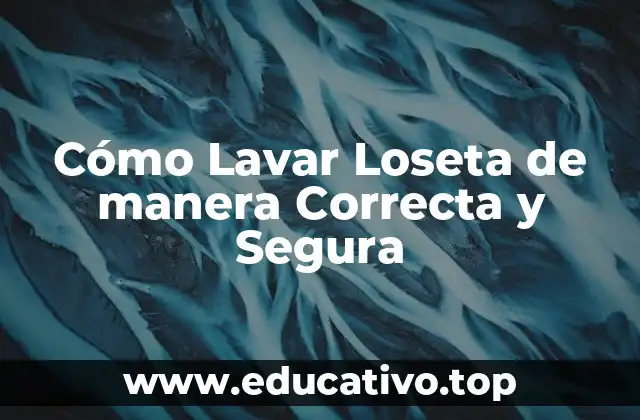 Cómo Lavar Loseta de manera Correcta y Segura