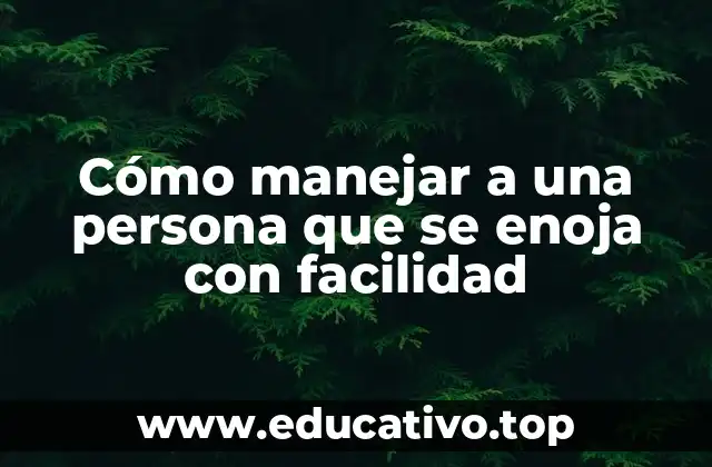 Cómo manejar a una persona que se enoja con facilidad