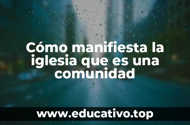 Cómo manifiesta la iglesia que es una comunidad