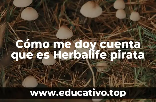 Cómo me doy cuenta que es Herbalife pirata