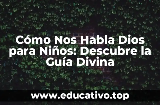 Cómo Nos Habla Dios para Niños: Descubre la Guía Divina