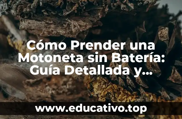 Cómo Prender una Motoneta sin Batería: Guía Detallada y Completa