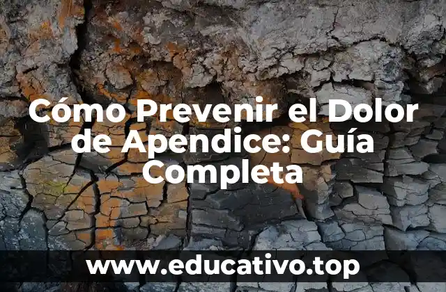 Cómo Prevenir el Dolor de Apendice: Guía Completa