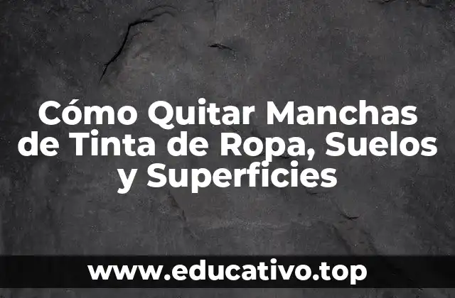 Cómo Quitar Manchas de Tinta de Ropa, Suelos y Superficies