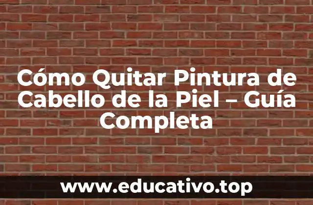 Cómo Quitar Pintura de Cabello de la Piel – Guía Completa