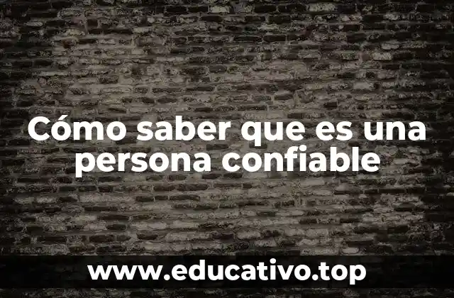 Cómo saber que es una persona confiable