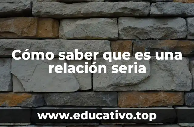 Cómo saber que es una relación seria