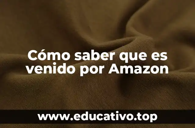 Cómo saber que es venido por Amazon