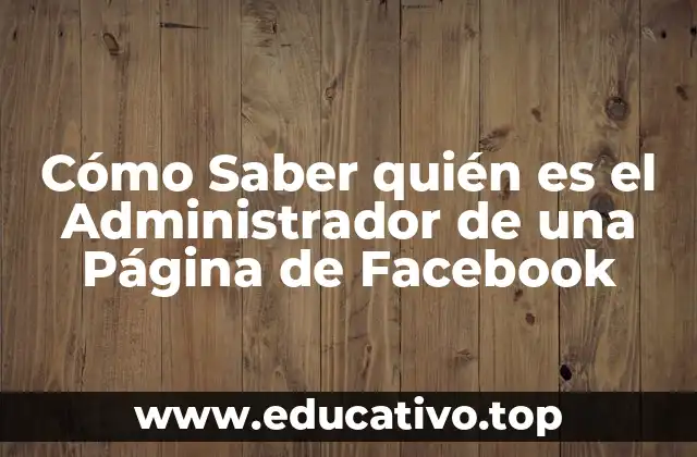 Cómo Saber quién es el Administrador de una Página de Facebook