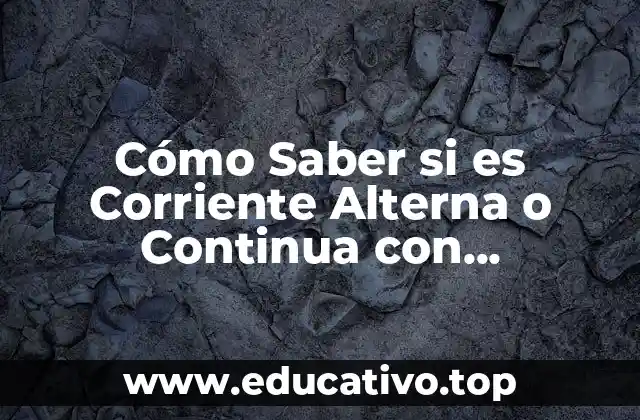 Cómo Saber si es Corriente Alterna o Continua con Multímetro – Guía Práctica