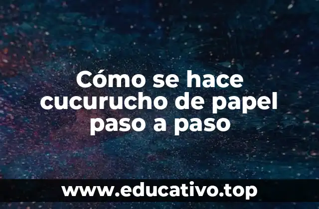 Cómo se hace cucurucho de papel paso a paso