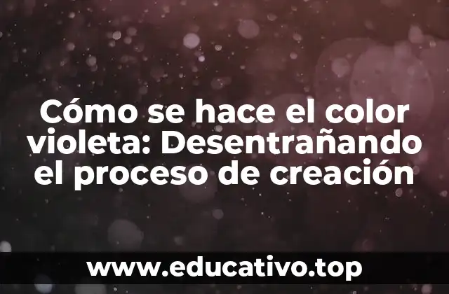 Cómo se hace el color violeta: Desentrañando el proceso de creación