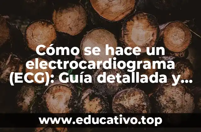 Cómo se hace un electrocardiograma (ECG): Guía detallada y completa