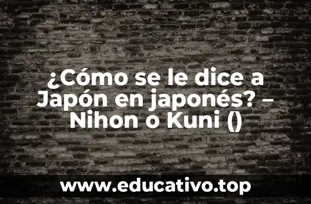 ¿Cómo se le dice a Japón en japonés? – Nihon o Kuni ()