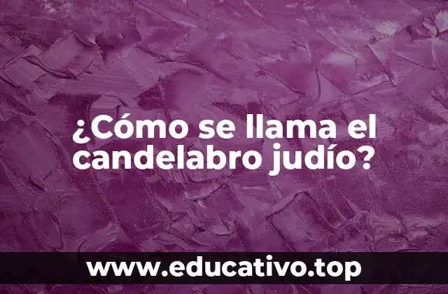 ¿Cómo se llama el candelabro judío?