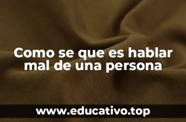 Como se que es hablar mal de una persona