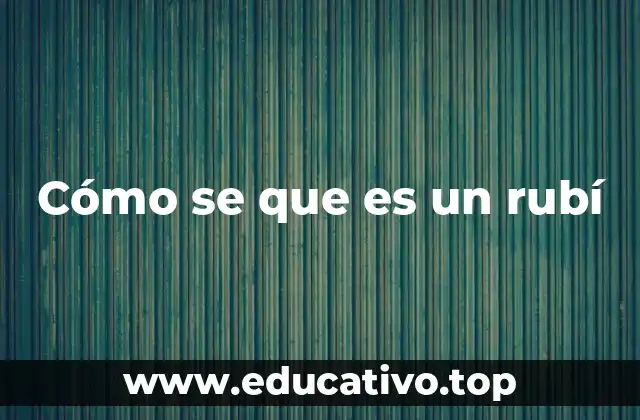 Cómo se que es un rubí