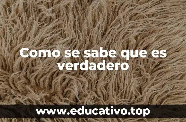 Como se sabe que es verdadero