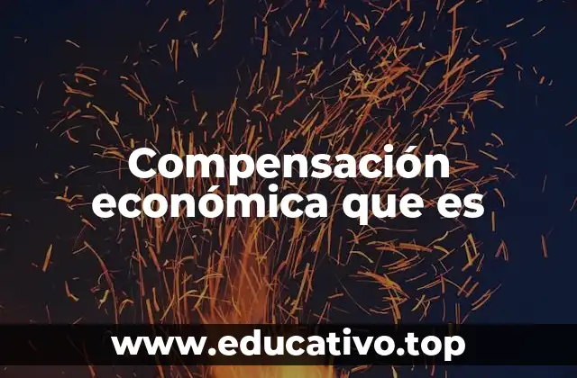 Compensación económica que es