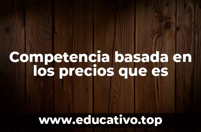 Competencia basada en los precios que es