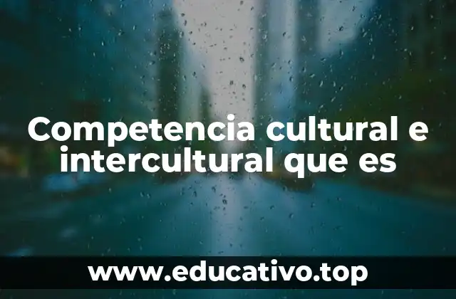 Competencia cultural e intercultural que es