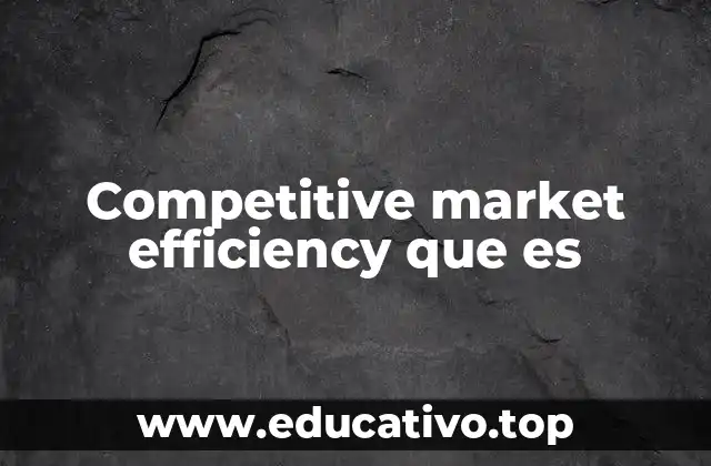 Competitive market efficiency que es