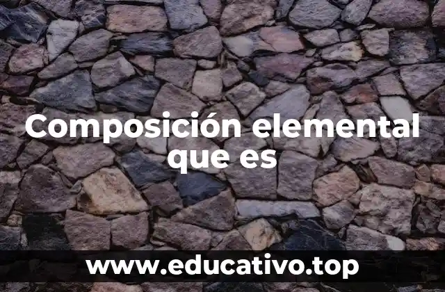Composición elemental que es