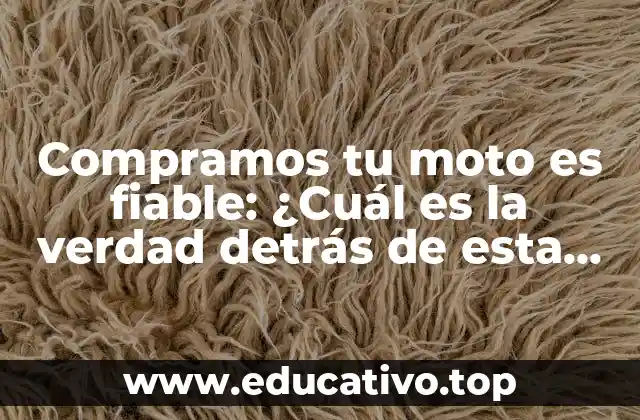 Compramos tu moto es fiable: ¿Cuál es la verdad detrás de esta oferta?
