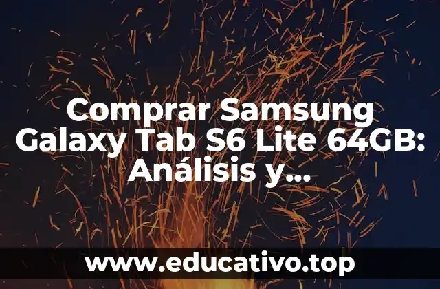 Comprar Samsung Galaxy Tab S6 Lite 64GB: Análisis y Características