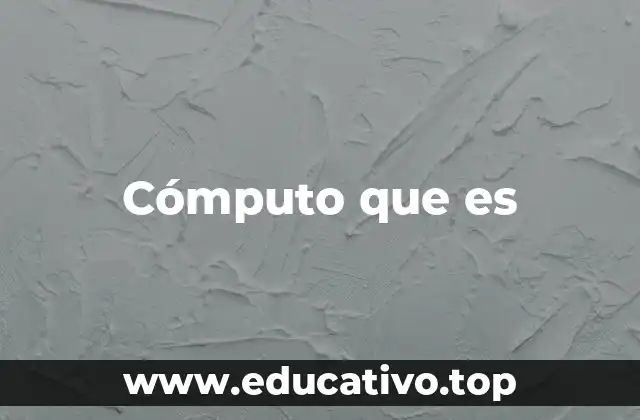 Cómputo que es