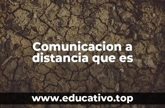 Comunicacion a distancia que es