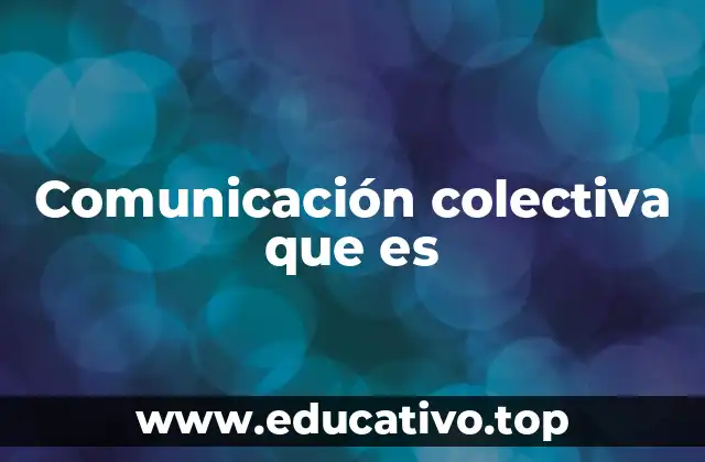 Comunicación colectiva que es