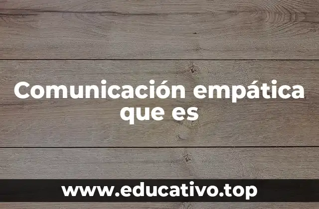 Comunicación empática que es