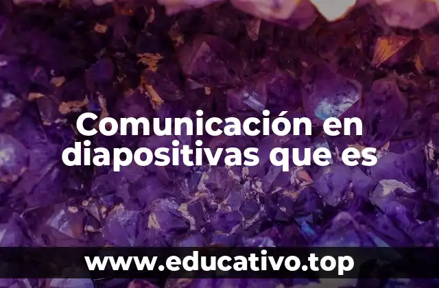 Comunicación en diapositivas que es