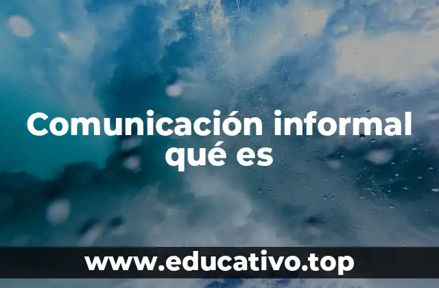 Comunicación informal qué es