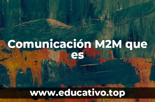 Comunicación M2M que es