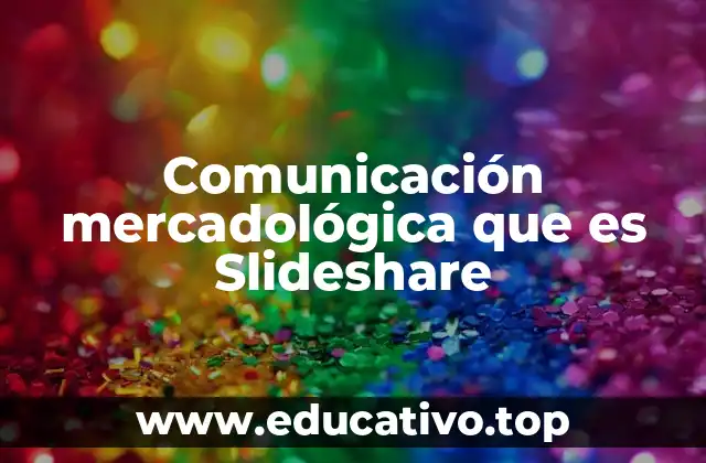 Comunicación mercadológica que es Slideshare