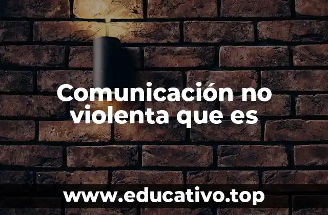 Comunicación no violenta que es
