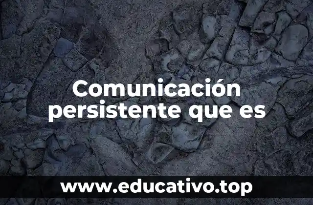 Comunicación persistente que es