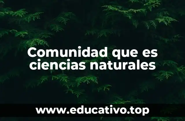 Comunidad que es ciencias naturales