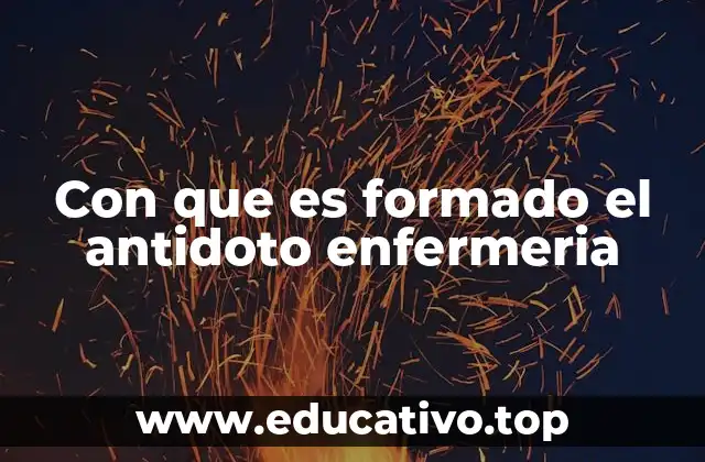 Con que es formado el antidoto enfermeria