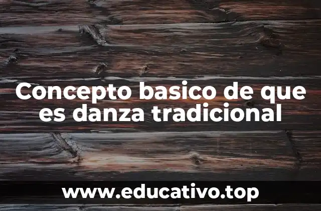 Concepto basico de que es danza tradicional