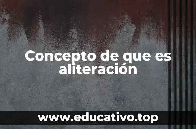 Concepto de que es aliteración