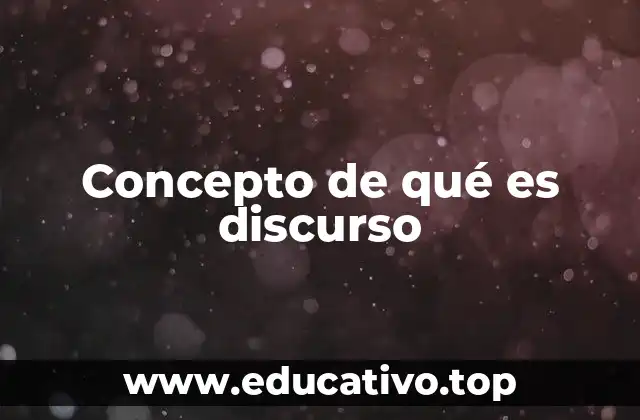 Concepto de qué es discurso