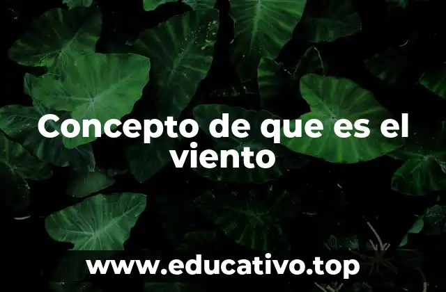 Concepto de que es el viento
