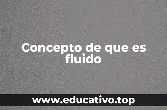 Concepto de que es fluido