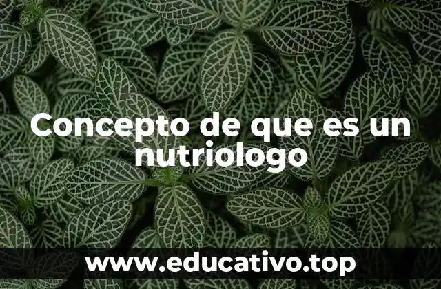 Concepto de que es un nutriologo