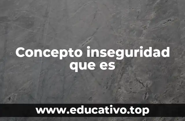 Concepto inseguridad que es