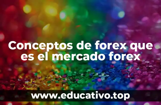 Conceptos de forex que es el mercado forex